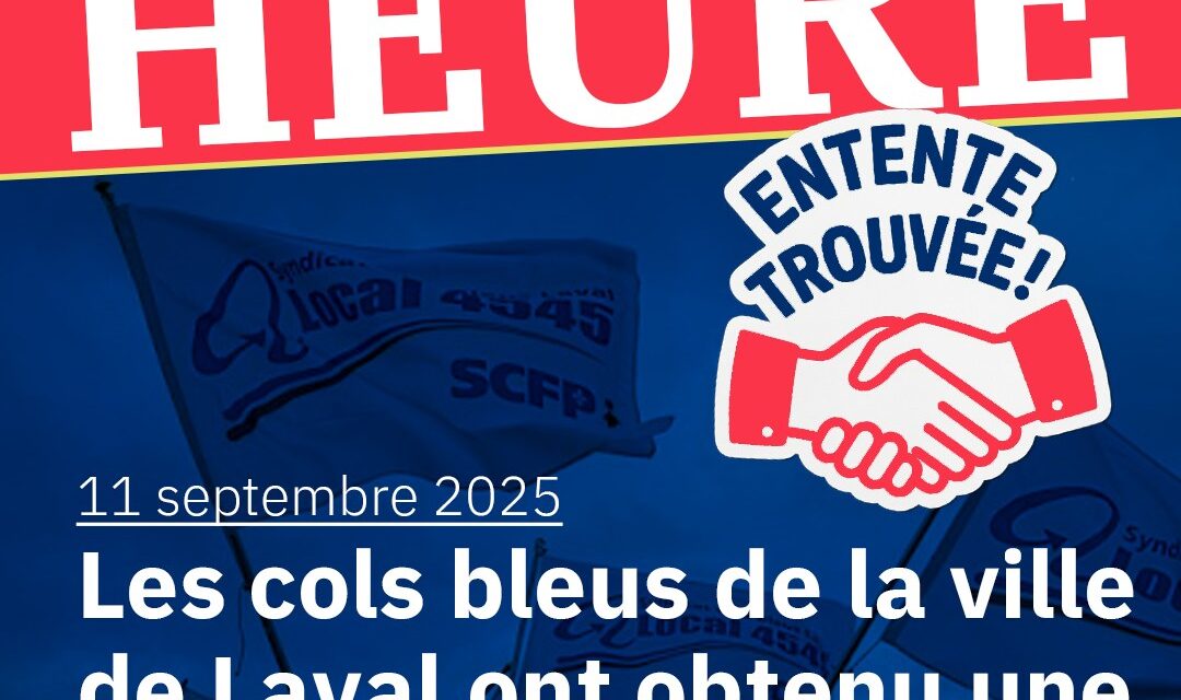 Les cols bleus de la Ville de Laval ont obtenu une entente de principe.